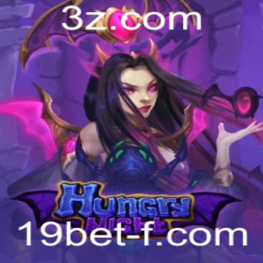 HungryNight: Explorando a Emoção do Novo Jogo com 19bet VIP